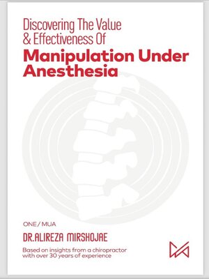 cover image of Discovering the Value & Effectiveness of Manipulation Under Anesthesia
